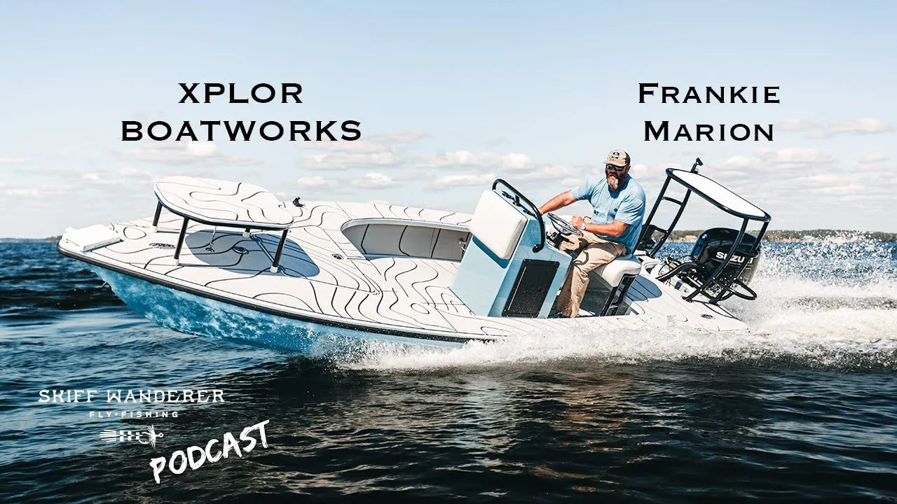 XPLOR Boatworks and Living off skiffs with Frankie Marion