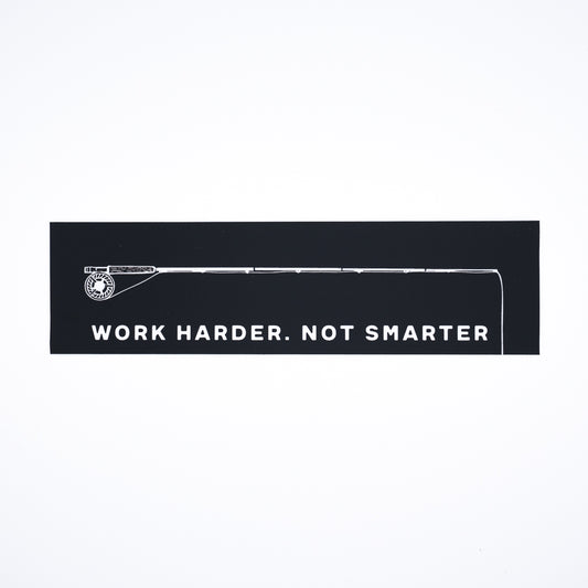 Work Harder. Not Smarter - Sticker
